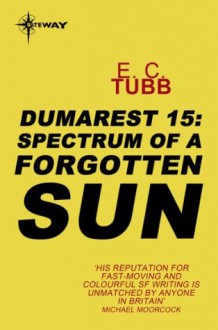 Spectrum of a Forgotten Sun: The Dumarest Saga Book 15 - E.C. Tubb