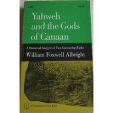 Yahweh and the Gods of Canaan - William Foxwell Albright