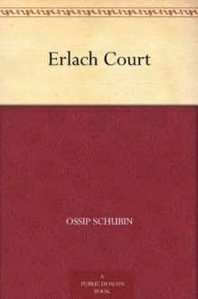 Erlach Court - Ossip Schubin, A.L. (Annis Lee) Wister