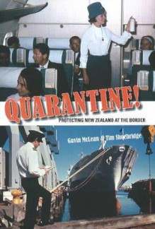 Quarantine!: Protecting New Zealand at the Border - Gavin McLean