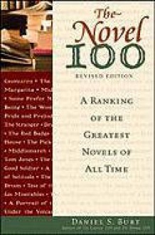 The Novel 100: A Ranking of the Greatest Novels of All Time - Daniel S. Burt