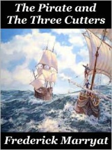 The Pirate and The Three Cutters (Two Best-Seller Novels) - Frederick Marryat