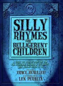 Silly Rhymes for Belligerent Children - Trace Beaulieu, Len Peralta