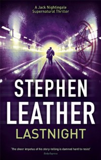 Lastnight (The 5th Jack Nightingale Supernatural Thriller) - Stephen Leather