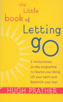 The Little Book Of Letting Go - Hugh Prather