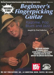 Beginner's Fingerpicking Guitar: Ragtime, Pop, Blues and Jazz [With 3cds] - Fred Sokolow