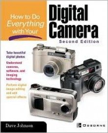 How To Do Everything with Your Digital Camera - Dave Johnson