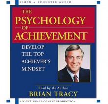 The Psychology of Achievement - Brian Tracy