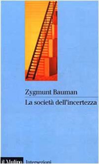 La società dell'incertezza - Roberto Marchisio, Savina Neirotti, Zygmunt Bauman