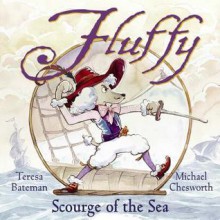 Fluffy, Scourge of the Sea - Teresa Bateman