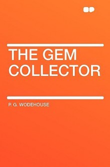 The Gem Collector - P.G. Wodehouse