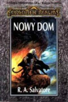 Nowy dom (Trylogia Mrocznego Elfa, #3; Legenda Drizzta, #3) - R.A. Salvatore, Piotr Kucharski