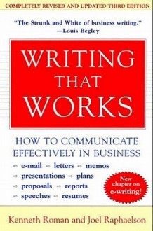 Writing That Works, 3e: How to Communicate Effectively in Business - Kenneth Roman, Joel Raphaelson