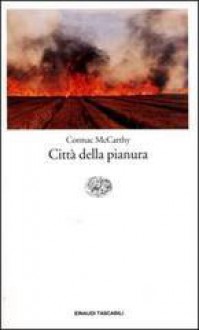 Città della pianura - Cormac McCarthy, Raul Montanari