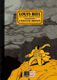 Louis Riel: Un comic biografico/ A Comic Strip Biography (Spanish Edition) - Chester Brown