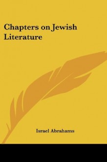 Chapters on Jewish Literature - Israel Abrahams