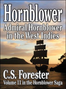 Admiral Hornblower in the West Indies (Hornblower Saga: Chronological Order, #11) - C.S. Forester