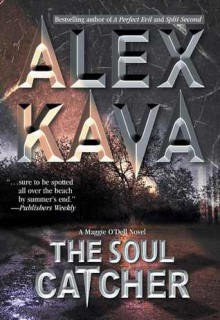 The Soul Catcher (Maggie O'Dell, #3) - Alex Kava