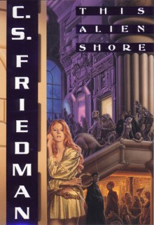 This Alien Shore - C.S. Friedman