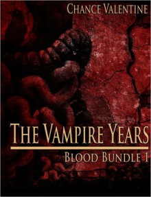 The Vampire Years (Blood Bundle 1) - Chance Valentine