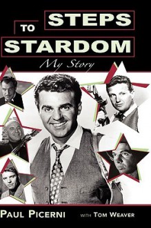 Steps to Stardom Hb - Paul Picerni, Tom Weaver