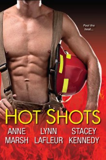 Hot Shots - Anne Marsh, Lynn LaFleur, Stacey Kennedy