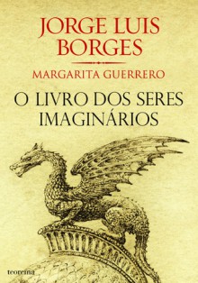 O Livro dos Seres Imaginários - Jorge Luis Borges