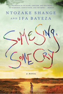 Some Sing, Some Cry: A Novel - Ntozake Shange, Ifa Bayeza