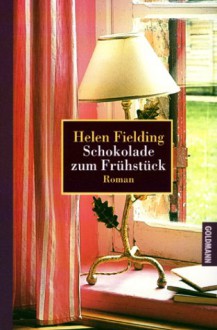 Schokolade zum Frühstück. Sonderausgabe. Das Tagebuch der Bridget Jones - Helen Fielding