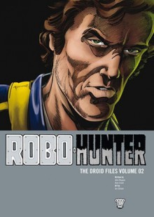 Robo-Hunter: The Droid Files, Vol. 2 - John Wagner, Alan Grant, Ian Gibson