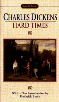 Hard Times - Charles Dickens,Frederick Busch