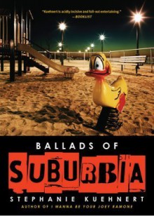 Ballads of Suburbia - Stephanie Kuehnert