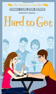 Hard to Get (Simon Romantic Comedies) - Emma Carlson Berne