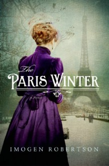 The Paris Winter: A Novel - Imogen Robertson