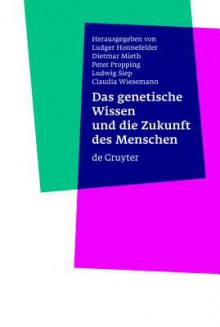 Das Genetische Wissen Und Die Zukunft Des Menschen - L. Honnefelder, Dietmar Mieth