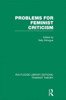 Problems for Feminist Criticism (Rle Feminist Theory) - Sally Minogue