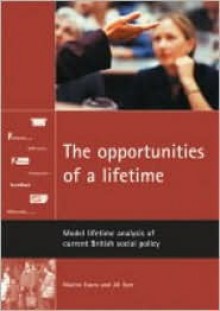 The opportunities of a lifetime: Model lifetime analysis of current British social policy - Martin Evans, Jill Eyre