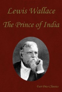 The Prince of India (or Why Constantinople Fell) (both Volumes) - Lew Wallace