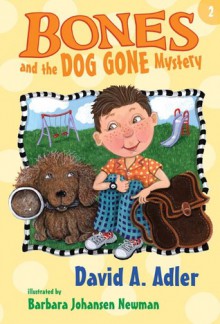 Bones and the Dog Gone Mystery - David A. Adler, Barbara Johansen Newman, Barbara Newman