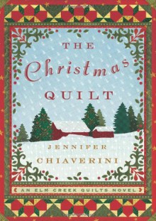 The Christmas Quilt - Jennifer Chiaverini