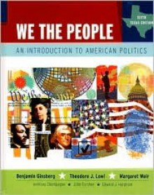 We The People: An Introduction To American Politics, Sixth Texas Edition - Benjamin Ginsberg, Theodore J. Lowi, Margaret Weir