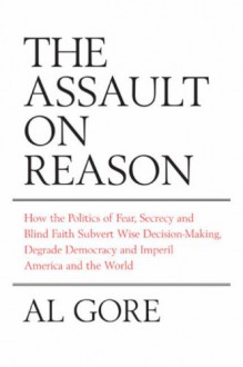 The Assault on Reason - Al Gore