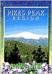 Pikes Peak Region: A Pictorial Guidebook - Richard Swan