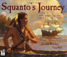 Squanto's Journey: The Story of the First Thanksgiving - Joseph Bruchac,Greg Shed