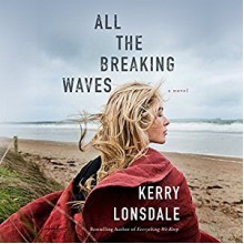 All the Breaking Waves: A Novel - Kerry Lonsdale, Dara Rosenberg