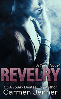 REVELRY (Taint Book 1) - Carmen Jenner, Lauren McKellar, Arijana Karcic Cover It! Designs