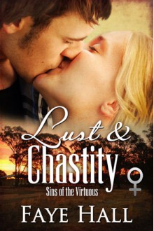 Lust and Chastity (Sins of the Virtuous Book 1) - Faye Hall