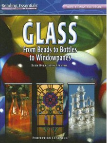 Glass: From Beads to Bottles to Windowpanes - Beth Dvergsten Stevens