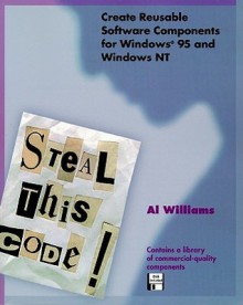 Steal This Code! Create Reusable Software Components for Windows 95 and Windows NT - Al Williams