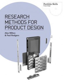 Research Methods for Product Design - Alex Milton, Paul Rodgers